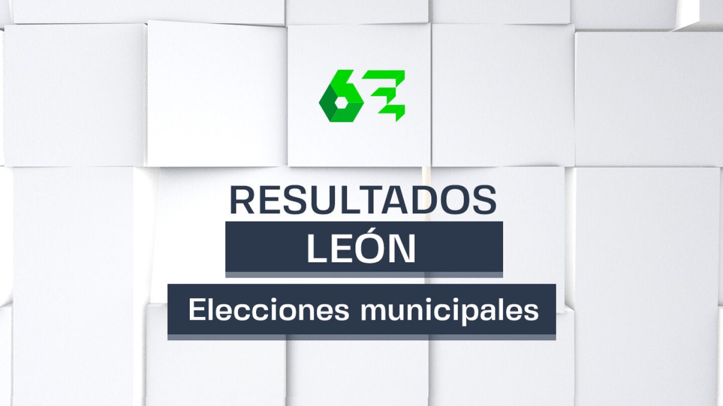 Resultados de las elecciones en Le&oacute;n en las municipales del 28M