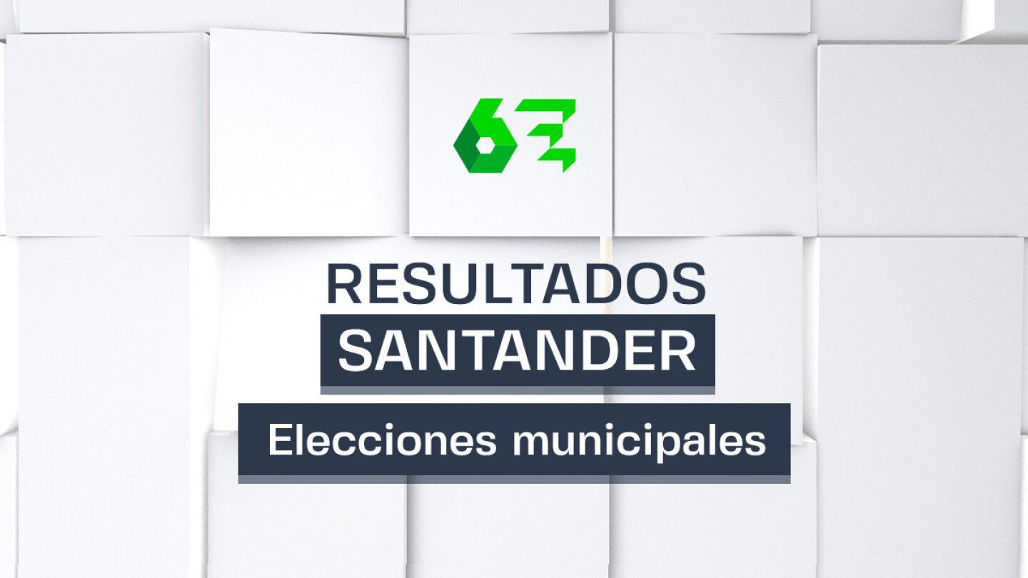 Resultados de las elecciones en Santander, municipales y auton&oacute;micas el 28M
