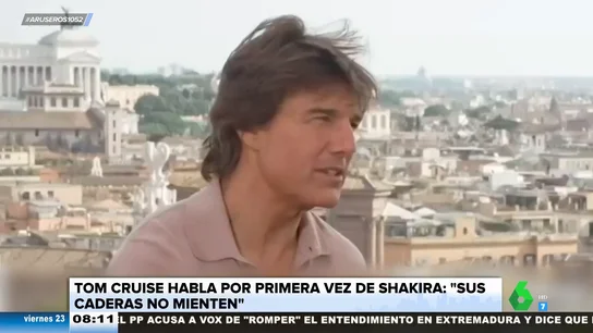 Tom Cruise habla por primera vez de Shakira tras el rumor de una relación: "(Sus caderas) no mienten" Tom Cruise habla por primera vez de Shakira tras el rumor de una relación: "(Sus caderas) no mienten"