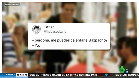 "¿Me puedes calentar el gazpacho?": los camareros desvelan en Twitter las peticiones más absurdas de los clientes "¿Me puedes calentar el gazpacho?": los camareros desvelan en Twitter las peticiones más absurdas de los clientes