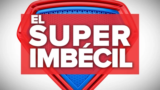 ¿Quién quieres que gane 'El Súper Imbécil' de la temporada? Hacia la final ¿Quién quieres que gane 'El Súper Imbécil' de la temporada? Hacia la final