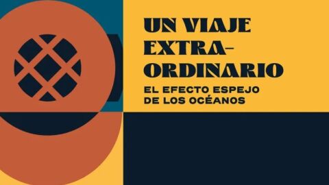 Un viaje extraordinario. El efecto espejo de los océanos