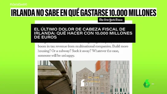 El gran dilema de Irlanda: ¿qué hacer con 10.000 millones de euros? El gran dilema de Irlanda: ¿qué hacer con 10.000 millones de euros?
