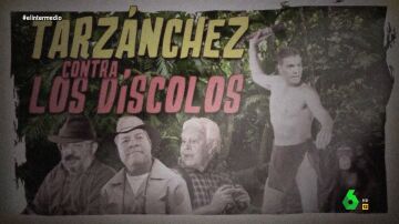 'Tarzánchez contra los díscolos': la "superproducción" de El Intermedio sobre las alianzas de Feijóo contra Sánchez