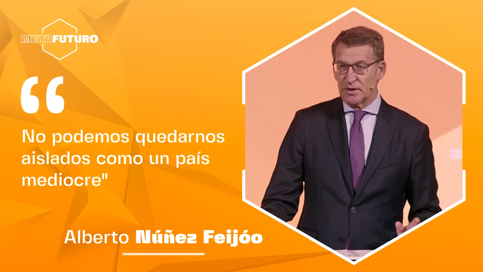 Feijóo, en METAFUTURO: "No podemos quedarnos aislados como un país mediocre".