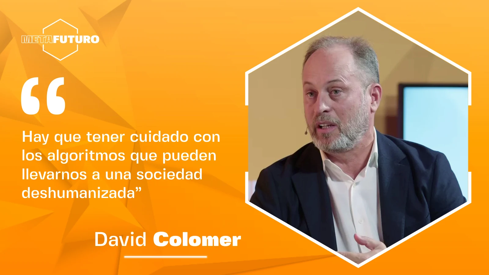David Colomer: "Hay que tener cuidado con los algoritmos que pueden llevarnos a una sociedad deshumanizada"