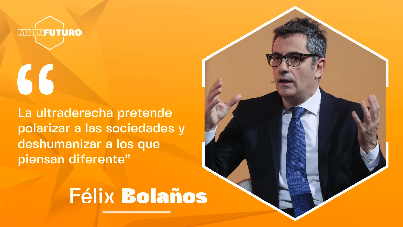 Bolaños: "La ultraderecha pretende polarizar a las sociedades y deshumanizar a los que piensan diferente"