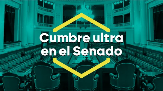 Cumbre ultra en el Senado Cumbre ultra en el Senado