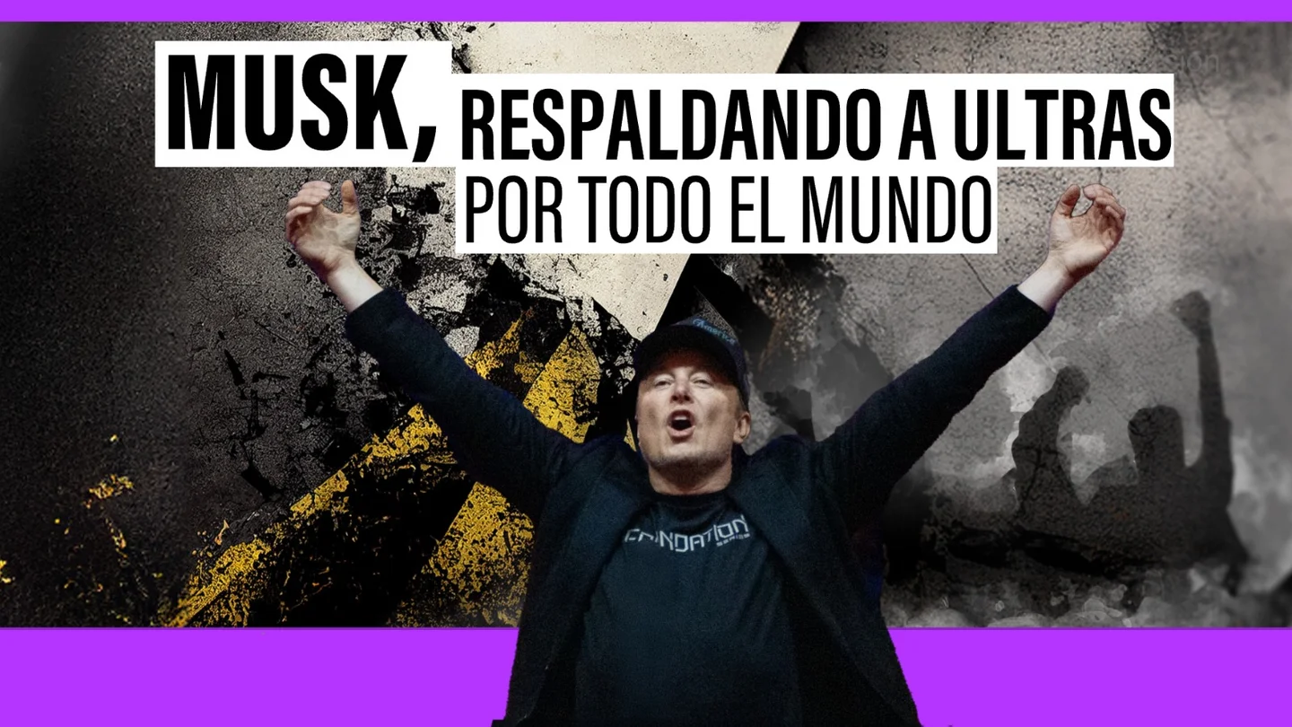 Musk, respaldando a ultras por todo el mundo Musk, respaldando a ultras por todo el mundo