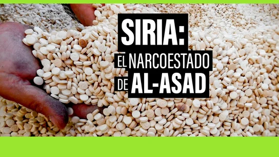 Siria, el narcoesetado de Al Asad Siria, el narcoesetado de Al Asad