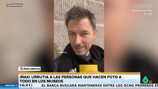 Iñaki Urrutia, contra la gente que saca fotos a todo en los museos:"Tenéis una hostia..." Iñaki Urrutia, contra la gente que saca fotos a todo en los museos:"Tenéis una hostia..."