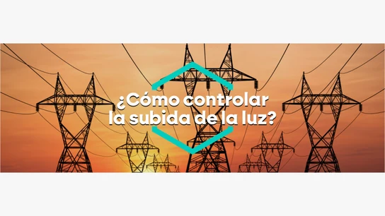 ¿Cómo controlar la subida de la luz? ¿Cómo controlar la subida de la luz?