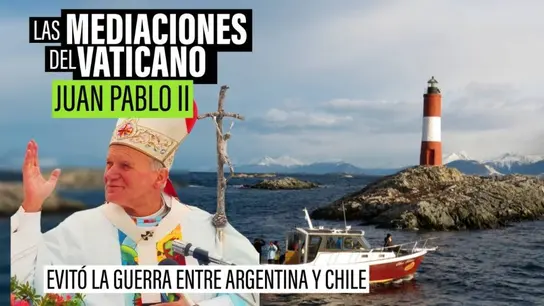El Vaticano, clave en resolver problemas geopolíticos: Juan Pablo II evitó una guerra entre Chile y Argentina El Vaticano, clave en resolver problemas geopolíticos: Juan Pablo II evitó una guerra entre Chile y Argentina