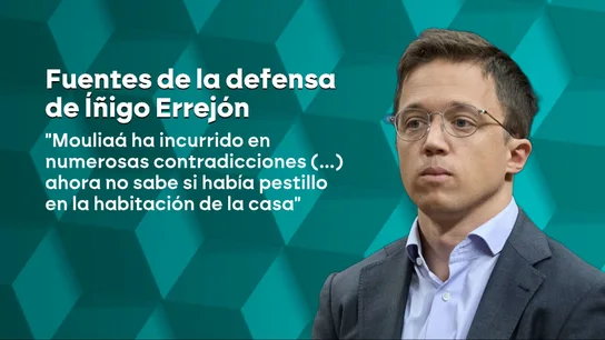 Fuentes de la defensa de Errejón: "Mouliaá ha incurrido en numerosas contradicciones" Fuentes de la defensa de Errejón: "Mouliaá ha incurrido en numerosas contradicciones"
