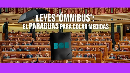 Las leyes 'ómnibus' del Gobierno, el paraguas para colar todo tipo de medidas Las leyes 'ómnibus' del Gobierno, el paraguas para colar todo tipo de medidas