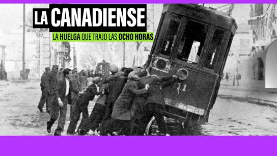 'La Canadiense', la huelga impulsada por CNT que convirtió a España en el primer país en europeo en tener ocho horas de jornada laboral 'La Canadiense', la huelga impulsada por CNT que convirtió a España en el primer país en europeo en tener ocho horas de jornada laboral