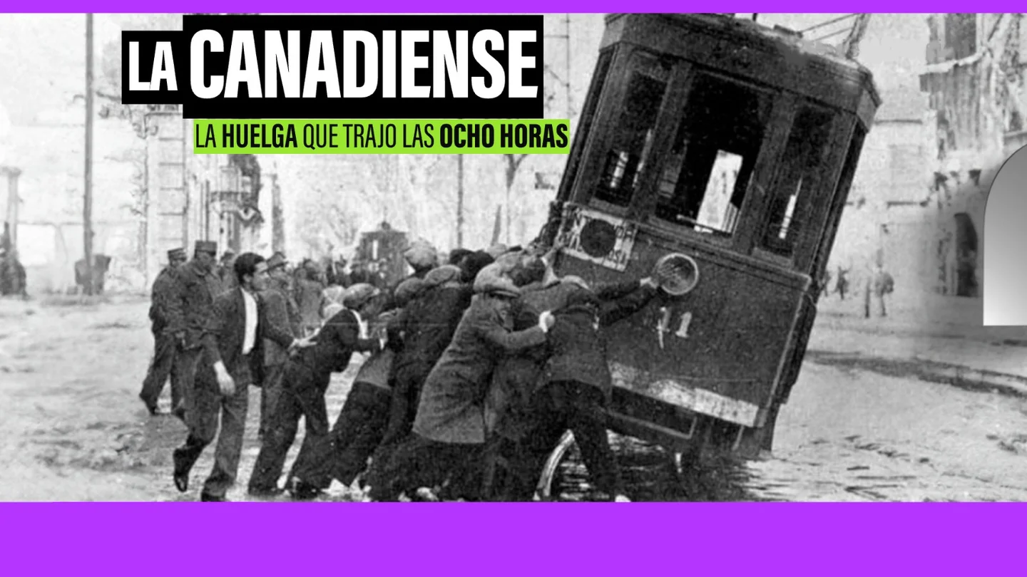 'La Canadiense', la huelga impulsada por CNT que convirtió a España en el primer país en europeo en tener ocho horas de jornada laboral 'La Canadiense', la huelga impulsada por CNT que convirtió a España en el primer país en europeo en tener ocho horas de jornada laboral