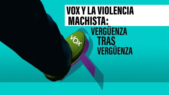 Vox, una vergüenza tras otra: el rechazo a la violencia machista está en su ADN Vox, una vergüenza tras otra: el rechazo a la violencia machista está en su ADN