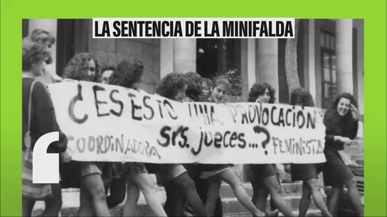 La sentencia de la minifalda, una victoria del movimiento feminista que reformó el código penal La sentencia de la minifalda, una victoria del movimiento feminista que reformó el código penal