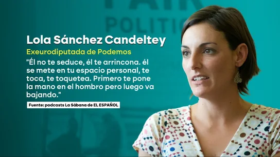Lola Sánchez, exeurodiputada de Podemos: "Monedero te toquetea. Te pone la mano en el hombro pero luego va bajando" Lola Sánchez, exeurodiputada de Podemos: "Monedero te toquetea. Te pone la mano en el hombro pero luego va bajando"
