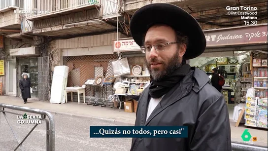 Así responde un judío ultraortodoxo cuando le preguntan si cree que los palestinos le quieren matar Una periodista de laSexta Columna se adentra en Mea Sharin, un barrio ultraortodoxo de Jerusalén, para preguntar a sus vecinos qué piensan de Gaza y los palestinos. La tajante respuesta de uno de ellos, en este vídeo.
