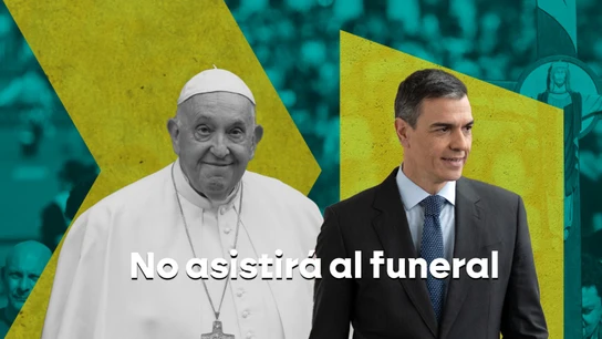 Sánchez no irá al funeral del papa Francisco: Feijóo acompañará a los reyes, Bolaños, Díaz y Montero Sánchez no irá al funeral del papa Francisco: Feijóo acompañará a los reyes, Bolaños, Díaz y Montero