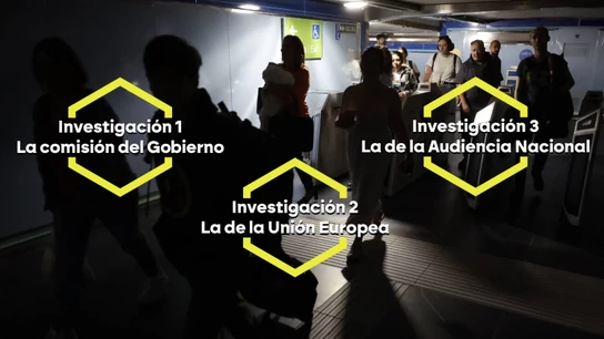 Un apagón, tres investigaciones y pocas respuestas que buscan desde el Gobierno, la UE y la Audiencia Nacional Un apagón, tres investigaciones y pocas respuestas que buscan desde el Gobierno, la UE y la Audiencia Nacional