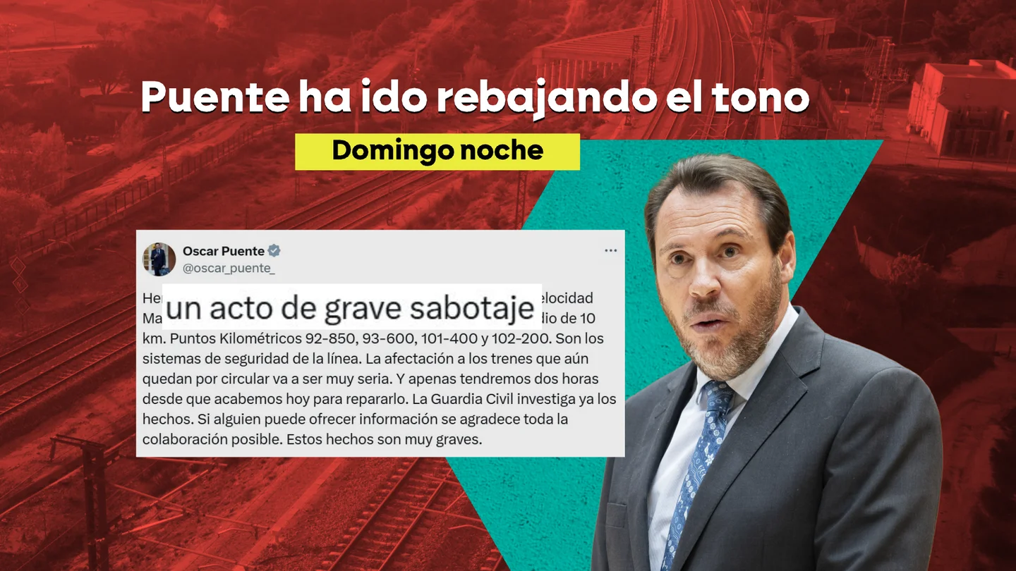 "Acto grave de sabotaje": el cambio en el relato de Óscar Puente en las últimas 48 horas "Acto grave de sabotaje": el cambio en el relato de Óscar Puente en las últimas 48 horas