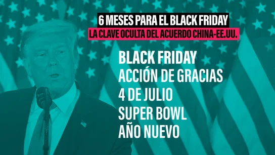 La verdadera razón del acuerdo entre Estados Unidos y China: salvar el Black Friday La verdadera razón del acuerdo entre Estados Unidos y China: salvar el Black Friday