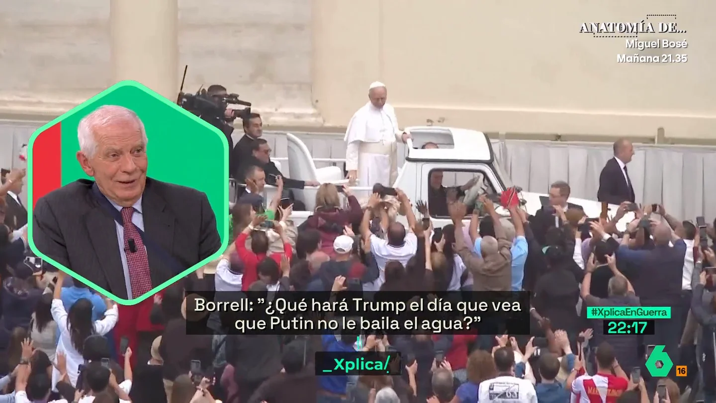 Josep Borrell: "El papa Francisco dijo cosas por las que seguro que la señora Ayuso lo llamaría antisemita" Josep Borrell: "El papa Francisco dijo cosas por las que seguro que la señora Ayuso lo llamaría antisemita"