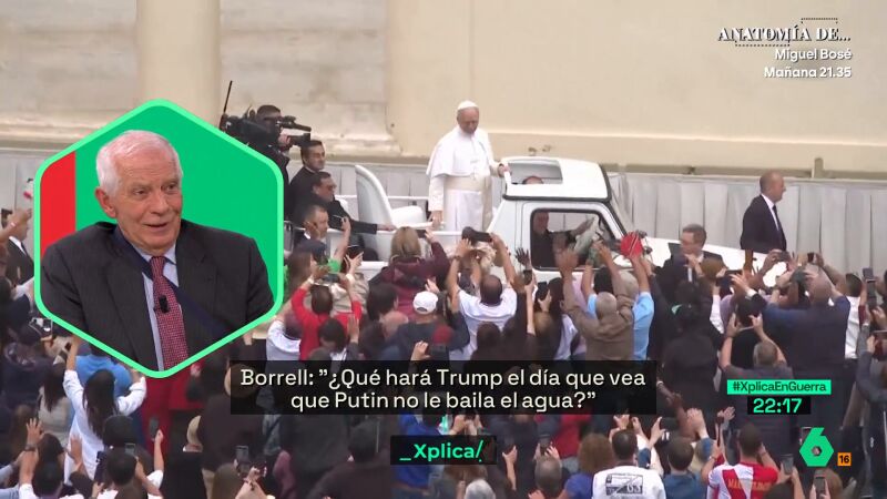 Josep Borrell: "El papa Francisco dijo cosas por las que seguro que la señora Ayuso lo llamaría antisemita"