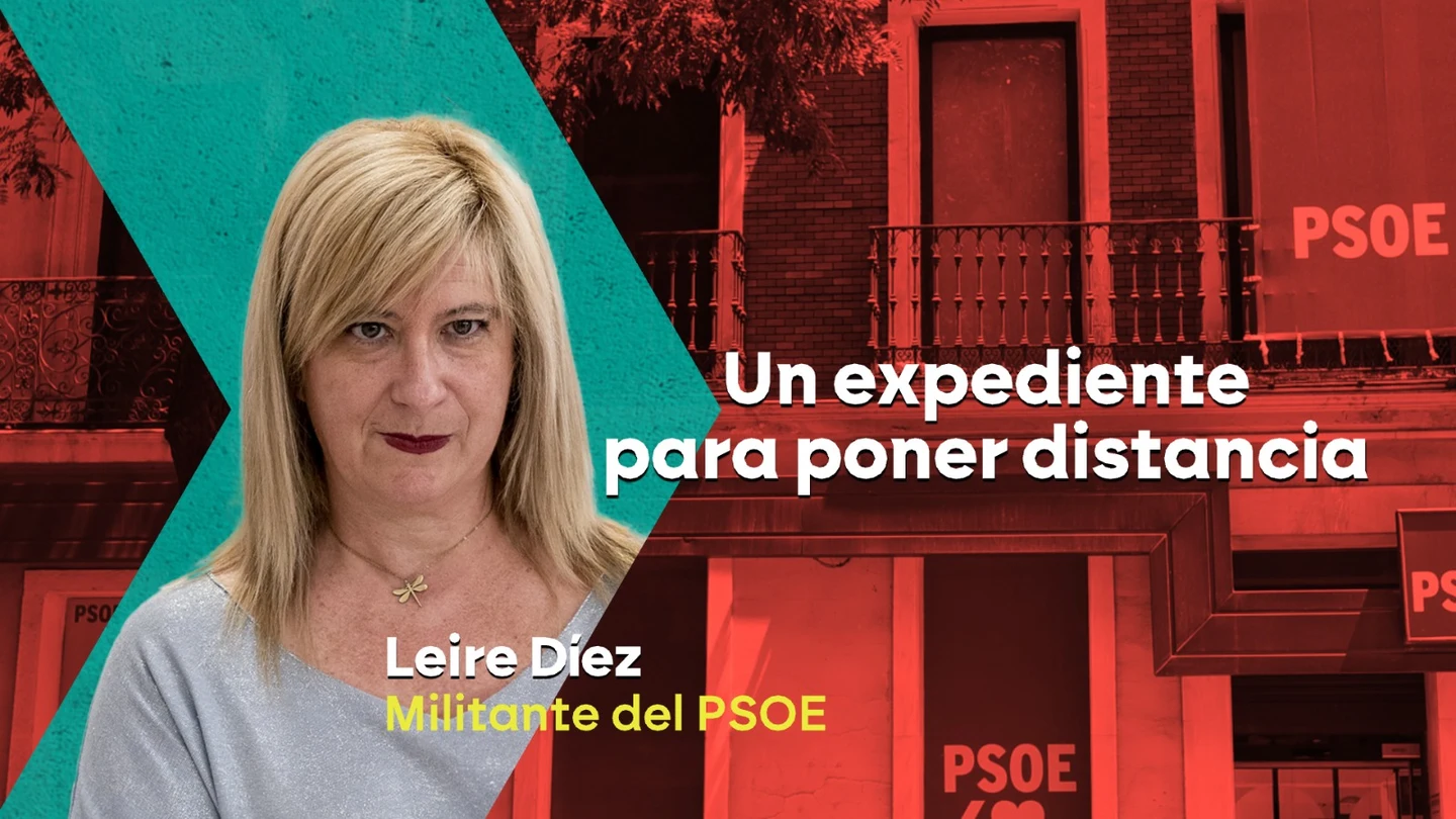 Los motivos del expediente a Leire Díez Los motivos del expediente a Leire Díez