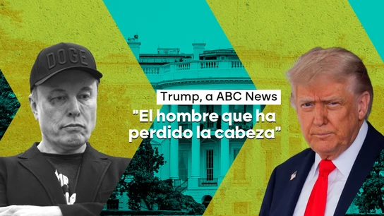 Trump, sobre Musk: "El hombre que ha perdido la cabeza" Trump, sobre Musk: "El hombre que ha perdido la cabeza"