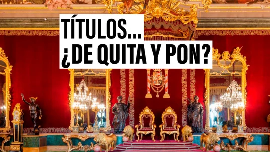 Los títulos nobiliarios, una consideración de por vida: estos los pocos ejemplos en los que se han retirado Los títulos nobiliarios, una consideración de por vida: estos los pocos ejemplos en los que se han retirado