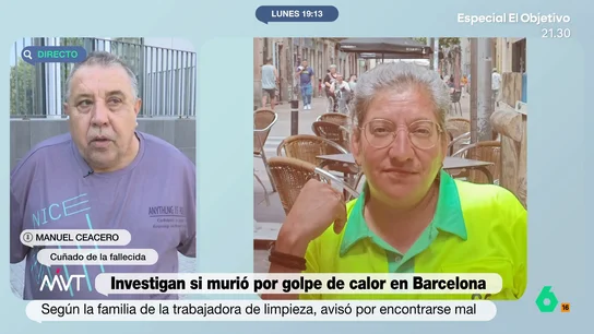El cuñado de la trabajadora fallecida en Barcelona manifiesta que no les permitían refugiarse a la sombra: "Era perder el tiempo" Montserrat trabajaba en el servicio de limpieza de la ciudad condal. Como denuncia Manuel Ceacero, lo hacía "en condiciones muy lamentables".