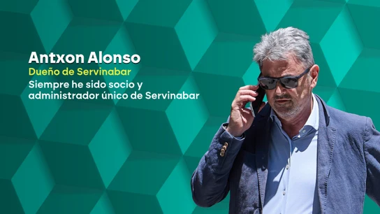 Antxon Alonso, dueño de Servinabar: "Siempre he sido socio y administrador único de Servinabar". Antxon Alonso, dueño de Servinabar: "Siempre he sido socio y administrador único de Servinabar".
