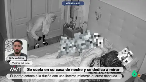 Habla la víctima del ladrón mirón: "Había cosas que cualquier ladrón se llevaría, pero estaba mirando las partes íntimas de mi mujer" Iñaki López y Cristina Pardo conversan con Álex Varona, víctima del ladrón que se coló en su casa a robar y terminó observando a su mujer mientras dormía desnuda. Ella, afirma, "lleva un sentimiento de trauma, no está cómoda en casa".