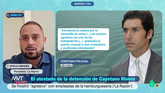 Borja Méndez, sobre el atestado de la detención de Cayetano Rivera: "Las cámaras de seguridad corroboran la versión policial" El periodista ha podido acceder, de manera exclusiva, al informe policial de la detención del torero el pasado junio en un restaurante de comida rápida situado en la calle Atocha de Madrid.