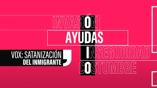 El lenguaje del odio: cómo Abascal usa cinco palabras para satanizar al migrante y atacar a PSOE y PP El lenguaje del odio: cómo Abascal usa cinco palabras para satanizar al migrante y atacar a PSOE y PP