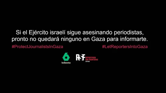 Contra la violencia, la censura y la barbarie: laSexta se suma a la campaña de RSF y Avaaz en apoyo a los periodistas en Gaza Contra la violencia, la censura y la barbarie: laSexta se suma a la campaña de RSF y Avaaz en apoyo a los periodistas en Gaza