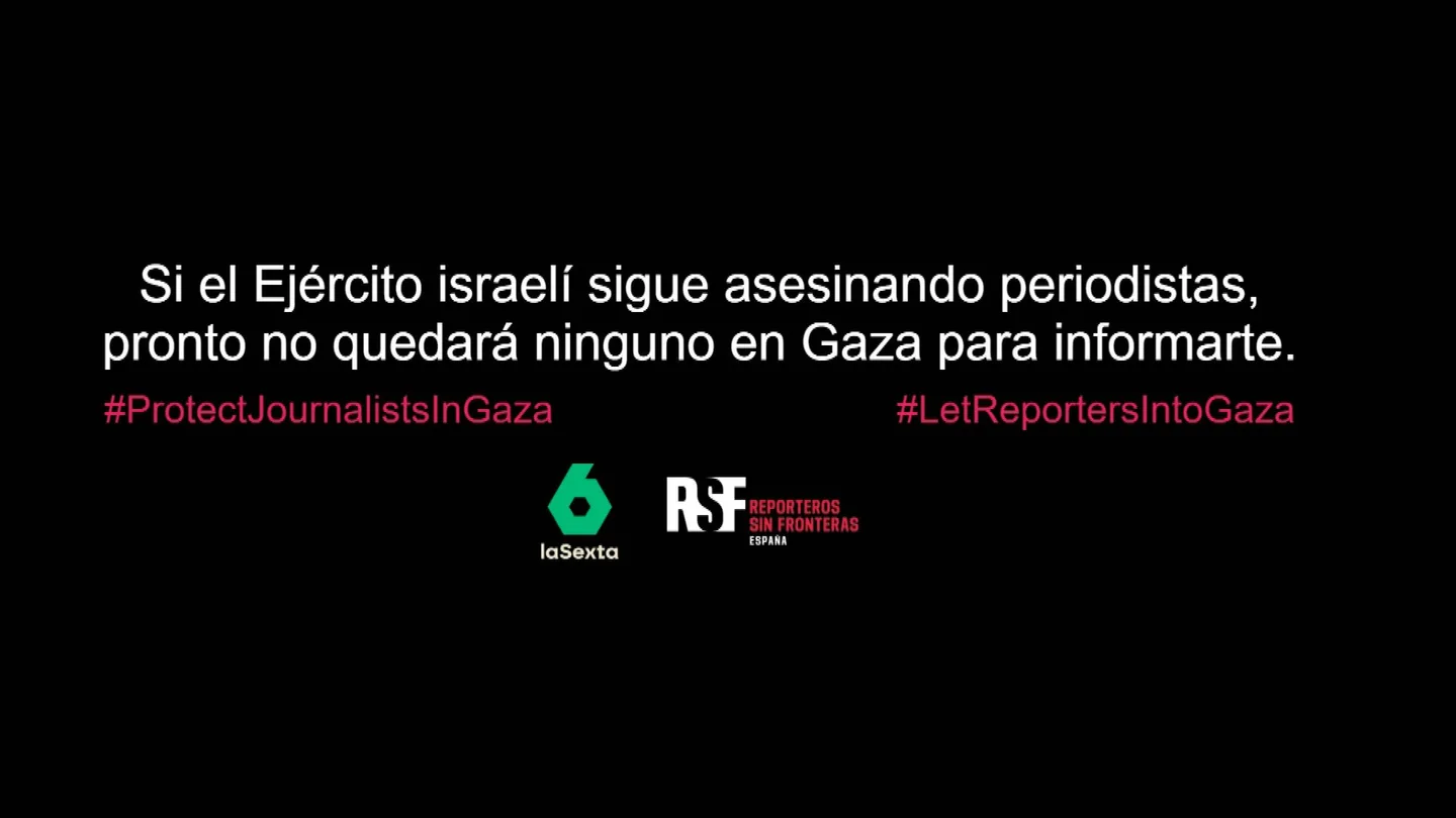 Contra la violencia, la censura y la barbarie: laSexta se suma a la campaña de RSF y Avaaz en apoyo a los periodistas en Gaza Contra la violencia, la censura y la barbarie: laSexta se suma a la campaña de RSF y Avaaz en apoyo a los periodistas en Gaza