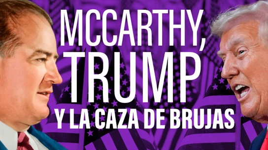 McCarthy, Donald Trump y la caza de brujas: cuando la historia parece repetirse McCarthy, Donald Trump y la caza de brujas: cuando la historia parece repetirse