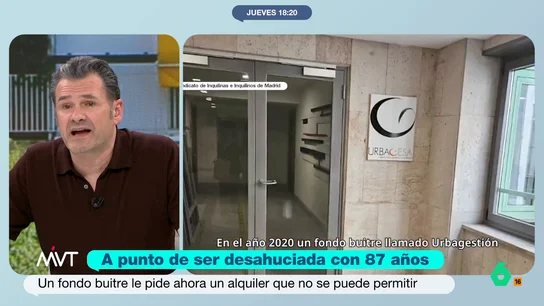 Iñaki López: "Es indignante que una persona de 87 años tenga que encontrarse en una batalla legal con un fondo de inversión" Más Vale Tarde ha expuesto el caso de María del Carmen, una vecina del barrio de Ibiza, en Madrid, que, después de 70 años viviendo en su domicilio, será desahuciada.