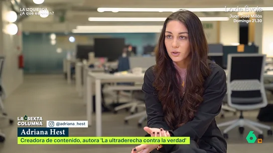 Adriana Hest, creadora de contenido de izquierdas en redes sociales: "Nadie merece la cantidad de odio que se moviliza ahí" La influencer Adriana Hest reflexiona en laSexta Columna sobre la situación actual de la izquierda en las redes sociales y explica las brutales campañas de odio que ha sufrido por parte de usuarios de extrema derecha.
