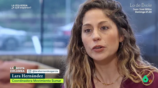 Lara Hernández, coordinadora de Sumar: "Mientras muchos jóvenes nos tuvimos que ir de este país, Abascal montaba sus chiringuitos" Lara Hernández, coordinadora del Movimiento Sumar, recuerda para laSexta Columna cómo fue una de los muchos jóvenes que salieron de España en busca de oportunidades y formaron la 'marea granate' para defender su derecho a volver a su país.