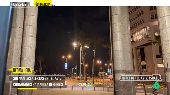 El Objetivo vive en directo las alarmas antia&eacute;reas de Tel Aviv que obliga a los israel&iacute;es a bajar a los refugios