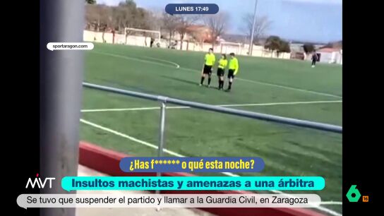 En Cari&ntilde;ena, Zaragoza, una &aacute;rbitra se ve&iacute;a obligada a suspender un partido de f&uacute;tbol por los insultos machistas y vejaciones por parte del p&uacute;blico que estaba recibiendo, as&iacute; como amenazas de muerte que llevaron a que se personara la Guardia Civil.