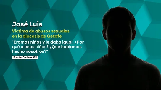 "Éramos niños y le daba igual. ¿Por qué a unos niños, pero qué habíamos hecho?": habla José Luis, víctima de un cura de la diócesis de Getafe "Éramos niños y le daba igual. ¿Por qué a unos niños, pero qué habíamos hecho?": habla José Luis, víctima de un cura de la diócesis de Getafe