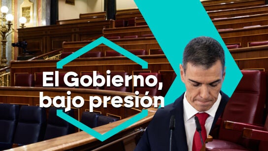 Pedro S&aacute;nchez y su Gobierno, bajo presi&oacute;n. 