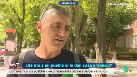 ¿Te irías a vivir a un pueblo si te dan casa y trabajo?: "Hay que ver la oferta..." Más Vale Tarde ha salido a la calle para saber si la gente estaría dispuesta a abandonar la ciudad y cambiar su residencia a un pueblo. A cambio, podrían recibir casa gratis y, además, un trabajo.